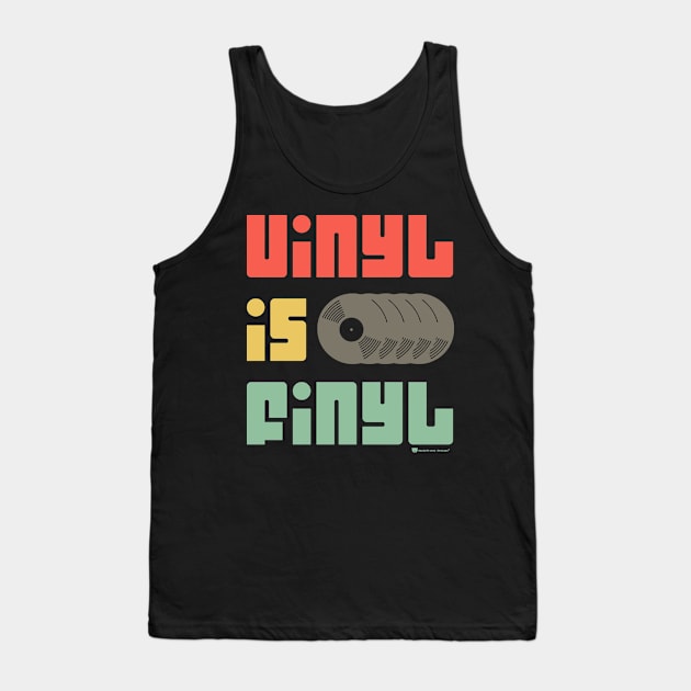 Vinyl is Finyl (Vinyl is Final) - Vintage Retro Record Album (Multicolor) Tank Top by SmokyKitten